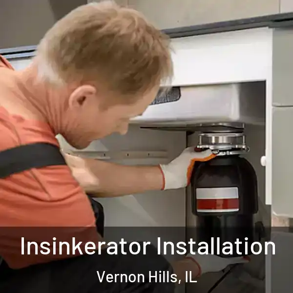  Insinkerator Installation Vernon Hills, IL