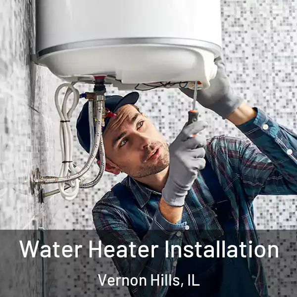  Water Heater Installation Vernon Hills, IL